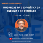 Geopolítica do petróleo em webnário do Ineep hoje