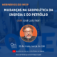 Geopolítica do petróleo em webnário do Ineep hoje