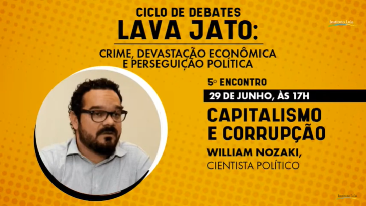 no Instituto Lula, Nozaki analisa capitalismo, corrupção e Lava Jato